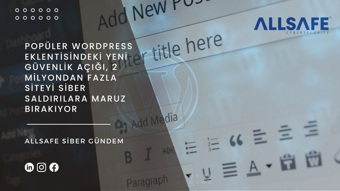 Popüler WordPress Eklentisindeki Yeni Güvenlik Açığı, 2 Milyondan Fazla Siteyi Siber Saldırılara Maruz Bırakıyor