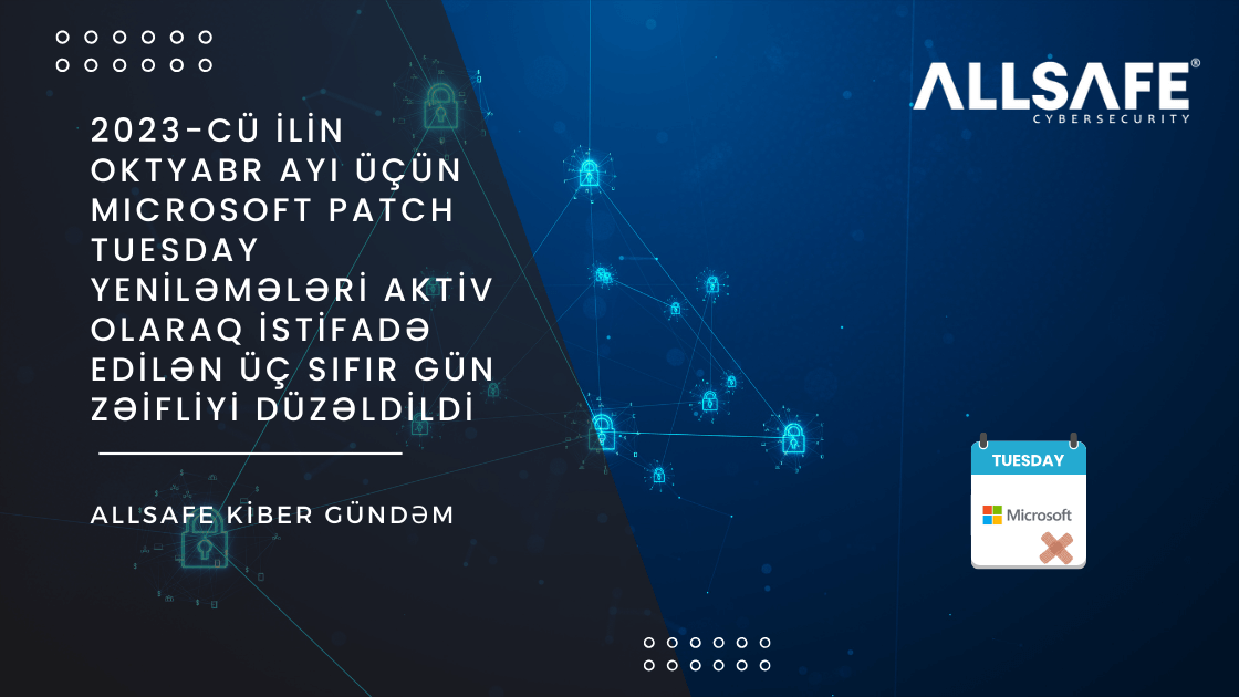 2023-Cü İlin Oktyabr Ayı Üçün Mıcrosoft Patch Tuesday Yeniləmələri Aktiv Olaraq İstifadə Edilən Üç Sıfır Gün Zəifliyi Düzəldildi