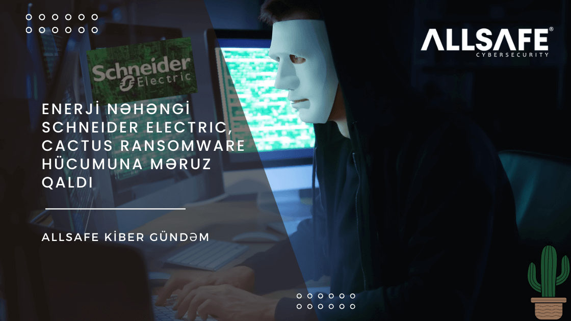 Enerji Nəhəngi Schneider Electric, Cactus Ransomware Hücumuna Məruz Qaldı