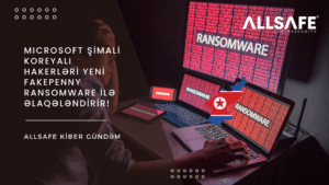 Microsoft Şimali Koreyalı Hakerləri Yeni Fakepenny Ransomware İlə Əlaqələndirir