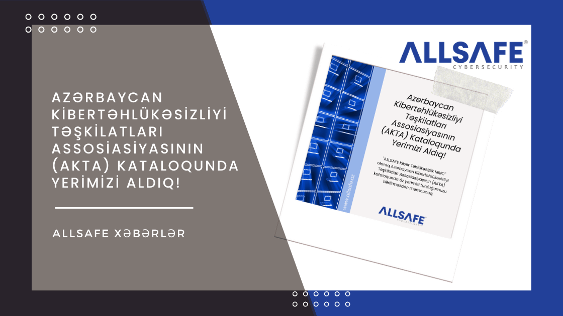 Azərbaycan Kibertəhlükəsizliyi Təşkilatları Assosiasiyasının (AKTA) Kataloqunda Yerimizi Aldıq!