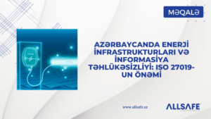 Azərbaycanda Enerji İnfrastrukturları və İnformasiya Təhlükəsizliyi: ISO 27019-un Önəmi