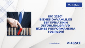 ISO 22301 Biznes Davamlılığı Sertifikatının Üstünlükləri və Biznes Performansına Təsirləri