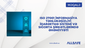 ISO 27001 İnformasiya Təhlükəsizliyi İdarəetmə Sistemi və Sığorta Şirkətlərində Əhəmiyyəti