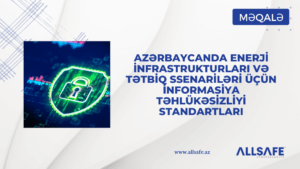 Azərbaycanda Enerji İnfrastrukturları və Tətbiq Ssenariləri üçün İnformasiya Təhlükəsizliyi Standartları