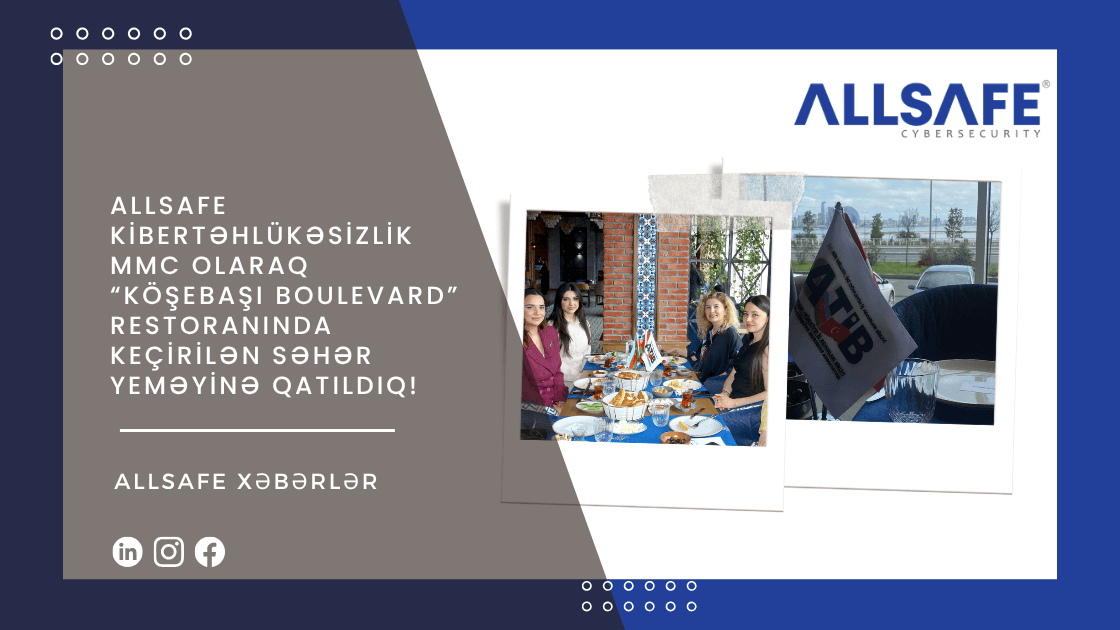 ALLSAFE Kibertəhlükəsizlik MMC Olaraq “Köşebaşı Boulevard” Restoranında Keçirilən Səhər Yeməyinə Qatıldıq!