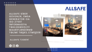 ALLSAFE Siber Güvenlik, EMSA Generator-da ISO 27001 İnformasiya Təhlükəsizliyi Maarifləndirmə Təlimi təşkil etmişdir!