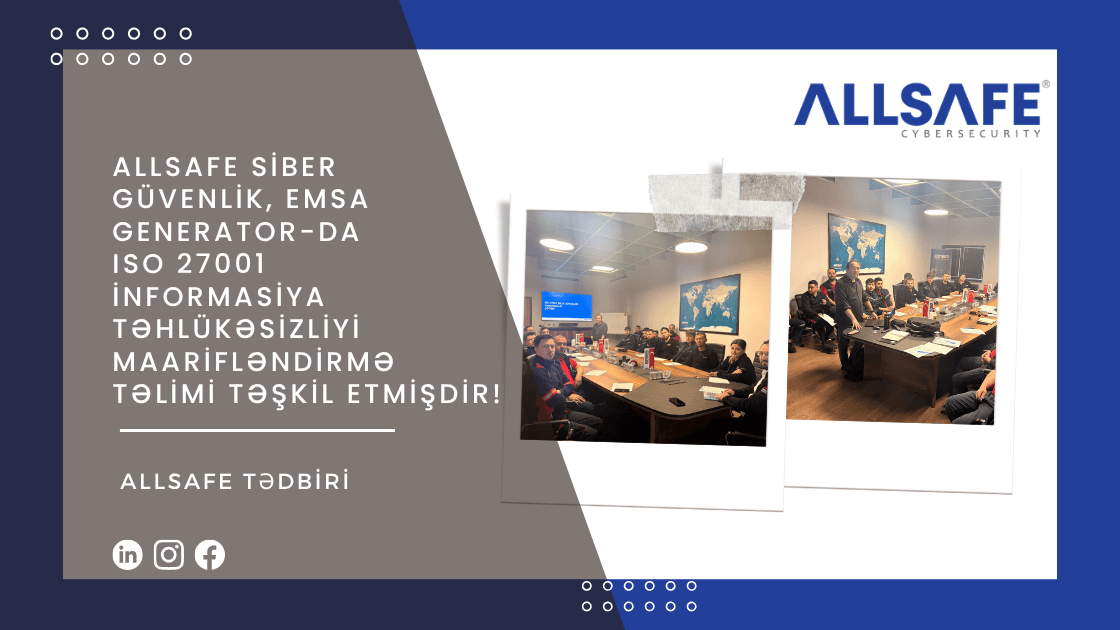 ALLSAFE Siber Güvenlik, EMSA Generator-da ISO 27001 İnformasiya Təhlükəsizliyi Maarifləndirmə Təlimi təşkil etmişdir!